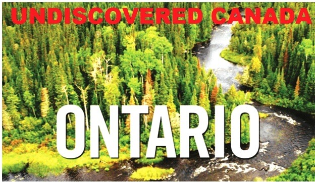 ﻿UNDISCOVERED CANADA: ONTARIO